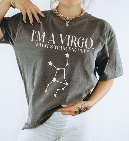 I'm A Virgo. What's Your Excuse? Shirt | Unisex Tee