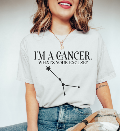 I'm A Cancer. What's Your Excuse? Shirt | Unisex Tee