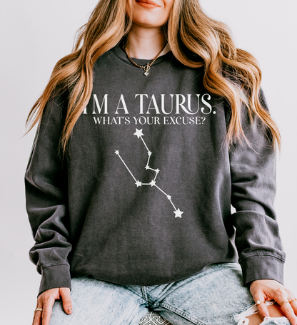 I'm a Taurus. What's Your Excuse? | Unisex Lightweight Sweatshirt