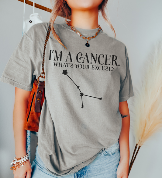 I'm A Cancer. What's Your Excuse? Shirt | Unisex Tee