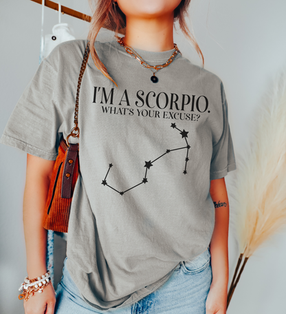I'm A Scorpio. What's Your Excuse? Shirt | Unisex Tee